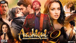 Aashiqui 2 Full movie Review amp Facts  Aditya Roy Kapur  Shraddha Kapoor  Shaad Randhawa [upl. by Langelo]