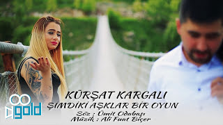 KÜRŞAT KARGALI  ŞİMDİKİ AŞKLAR BİR OYUN [upl. by Okihcas]