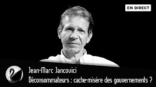 Sobriété déconsommateurs  cachemisère des gouvernements  JeanMarc Jancovici EN DIRECT [upl. by Merc]