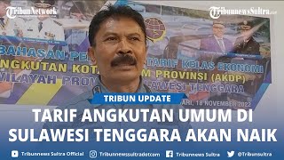 Tarif Angkutan Umum di Sulawesi Tenggara Akan Naik Dishub Sebut Tunggu Penetapan SK Gubernur Sultra [upl. by Arlinda]