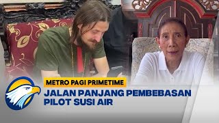 Jalan Panjang Pembebasan Pilot Susi Air  Metro Pagi Primetime [upl. by Rycca]