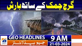 Geo Headlines Today 9 AM  Heavy rain thunderstorms likely to hit pakistan  21st March 2024 [upl. by Trocki]