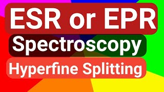 ESR  EPR Spectroscopy Electron spin Resonance  Basics Hyperfine splitting Spectroscopy part9 [upl. by Eirojam]