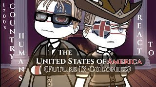 BEING REMADE 1700s Countryhumans React to Future 13 Colonies United States of AmericaUSA [upl. by Arikihs]