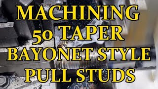 MACHINING 50 TAPER TOOLING  BAYONET STYLE PULL STUDS  Part 1 [upl. by Asil]