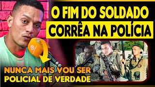 O FIM DO SOLDADO CORRÊA NA POLÍCIA  SD CORRÊA  PETO PMBA  COPCAST [upl. by Yeltsew]