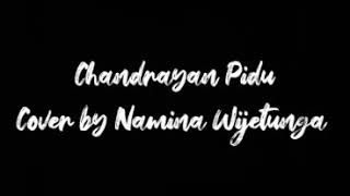 Chandrayan Pidu Cover by Namina Wijetunga [upl. by Assed980]