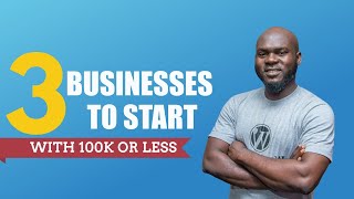 3 businesses to start with 100k or less in Nigeria [upl. by Rebmyt81]