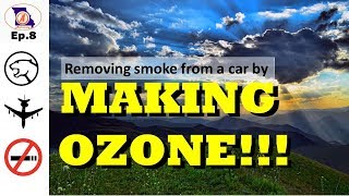 Ep8 REMOVING SMOKE FROM A CAR BY MAKING OZONE [upl. by Magdala]