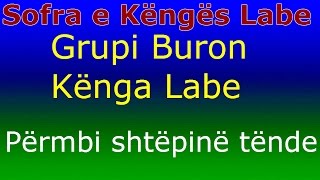 Grupi Buron Kënga Labe  Përmbi shtëpinë tënde  Sofra e Këngës Labe [upl. by Vinni]