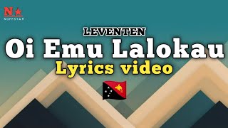 Papua song  Oi Emu Lalokau Lyrics video LEVENTEN  PNG music [upl. by Nnylsor575]