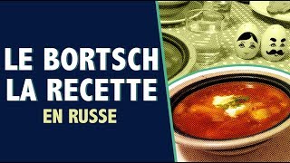 La Recette du Bortsch  Comment préparer le Bortsch Russe  ET apprendre le russe [upl. by Trow547]