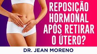 Reposição Hormonal após Retirada do Útero Quando é Necessária – Dr Jean Moreno Ginecologista [upl. by Jamille46]