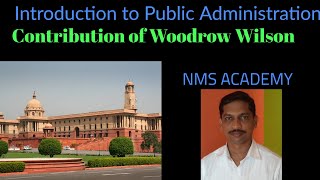 Contribution of Woodrow Wilson to Public Administration 04 [upl. by Leander464]