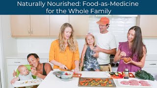 Naturally Nourished FoodasMedicine for the Whole Family Program [upl. by Raynata]