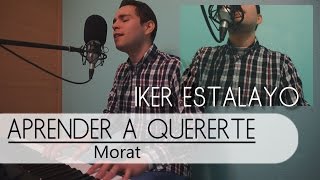 Morat  Aprender a quererte Iker Estalayo  Cover acústica Piano y voz [upl. by Remas887]