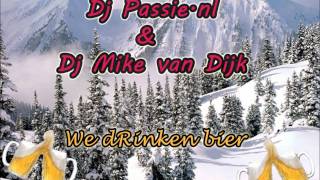 Dj Passienl amp Dj Mike van Dijk  We drinken bier [upl. by Gibbon]