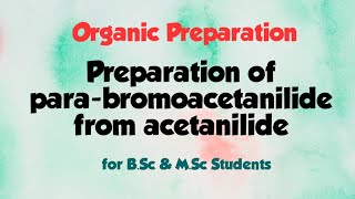 Preparation of parabromoacetanilide from acetanilide Organic Preparation chemistrypractical [upl. by Eissed374]