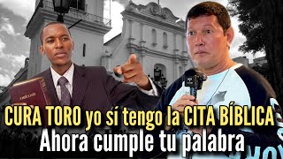 CURA TORO yo sí tengo la CITA BÍBLICA ahora cumple tu palabra  PADRE LUIS TORO [upl. by Ledba761]