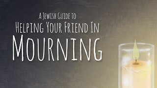 Jewish Guide to Shiva Practices and Helping Your Friend in Mourning [upl. by Hebel]