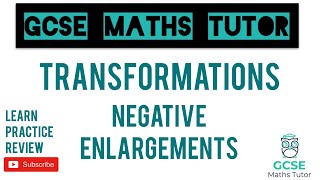 Negative Enlargements  Drawing amp Describing Higher Only  Transformations  GCSE Maths Tutor [upl. by Terraj]