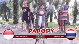 PARODY INDONESIA VS THAILAND  FINAL AFFU22 2019 [upl. by Ahsekan]