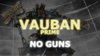 Warframe Vauban Prime Build e Guia  NO GUNS BUILD SEMI AKF [upl. by Htrahddis641]