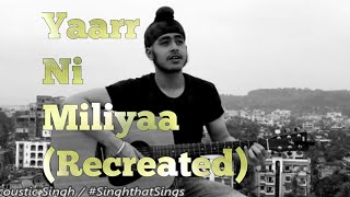 Yaarr Ni Milyaa Recreated Sad Version  Harrdy Sandhu  Acoustic Singh Cover [upl. by Hofstetter]