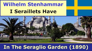 Stenhammar  I Seraillets Have In The Seraglio Garden [upl. by Eustace]