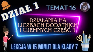 KLASA 7 TEMAT 16 Działania na liczbach dodatnich i ujemnych część 1 [upl. by Fleur780]