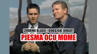 Izvorno Blago i Dobojski Dukati  Pjesma ocu mome Official Music Video [upl. by Virendra]