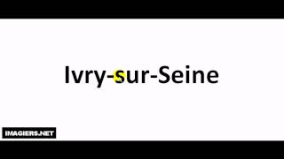 How to pronounce Ivry sur Seine [upl. by Claudia]