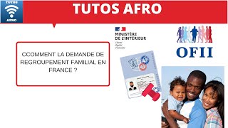 COMMENT LA DEMANDE DE REGROUPEMENT FAMILIAL EN FRANCE [upl. by Chrisman]