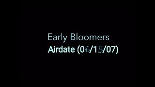 Early Bloomers Airdate 061507 [upl. by Reld]