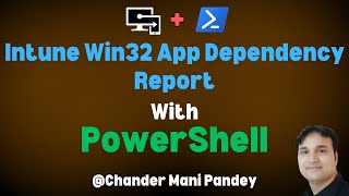 Intune Win32 App Dependency Report with PowerShell Script [upl. by Leanard]