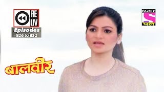 Weekly Reliv  Baalveer  30th Dec 2017 to 5th Jan 2018  Episode 826 to 832 [upl. by Mogerly989]