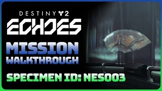 Destiny 2 Echoes Act 1  Specimen ID NES003 Full Episode Walkthrough [upl. by Ennair]