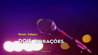 Dois Corações  Banda Calypso Karaokê [upl. by Norad]