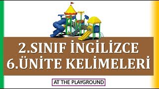 2 Sınıf İngilizce 6 Ünite At The Playground Kelimeleri [upl. by Ylloj250]