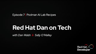 Red Hat Dan on Tech Episode 7  Podman AI Lab Recipes [upl. by Voss887]