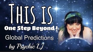 This is One Step Beyond  Global Predictions by Psychic LJ [upl. by Cohligan997]