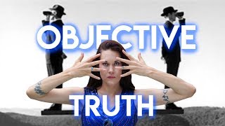 Objective Truth Do We Create Our Own Reality [upl. by Jillane]