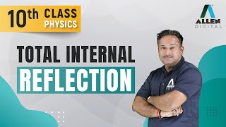 Total Internal Reflection  Refraction Of Light  Class 10th  Physics  ALLENOnlinePrograms [upl. by Erotavlas749]