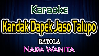 Kandak Dapek Jaso Talupo Karaoke Lirik Rayola Nada Wanita [upl. by Veta]