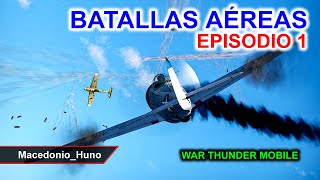 Batallas Aéreas de pilotos de combate War Thunder Mobile  MacedonioHuno  vuelo 1 [upl. by Nedearb]