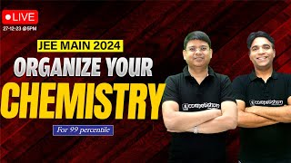 Organize Your Chemistry for JEE Main 2024  January Attempt 📚 🔴 LIVE Session with ALK Sir amp NS Sir [upl. by Holcman]