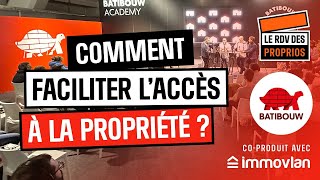 Comment faciliter laccès à la propriété  quotHorssérie Batibouwquot  Ep2 S02  Le Rdv des Proprios [upl. by Wolcott361]