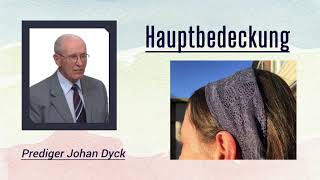 Hauptbedeckung  Prediger Johan Dyck [upl. by Hadik]