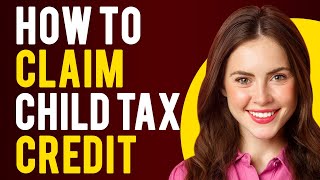 How To Claim Child Tax Credit How It Works and How to Claim It [upl. by Fontana]