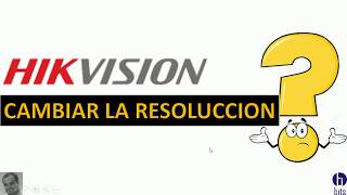 Hikvision  Cambiar la resolucion del grabador [upl. by Welbie]